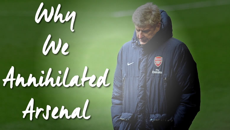 Why We Annihilated Arsenal