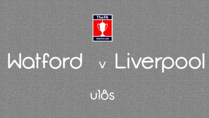 Report: Watford v Liverpool – FA Youth Cup